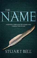 9781908393104-1908393106-The Name: A journey through the names and character of God