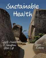 9780393712834-0393712834-Sustainable Health: Simple Habits to Transform Your Life