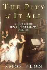 9780805059649-0805059644-The Pity of It All: A History of the Jews in Germany, 1743-1933