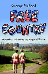 9781490356662-1490356665-Free Country: A Penniless Adventure the Length of Britain