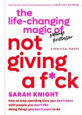 9780316270724-0316270725-The Life-Changing Magic of Not Giving a F*ck: How to Stop Spending Time You Don't Have with People You Don't Like Doing Things You Don't Want to Do (A No F*cks Given Guide)