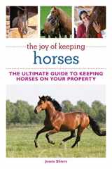 9781616084240-1616084243-The Joy of Keeping Horses: The Ultimate Guide to Keeping Horses on Your Property (Joy of Series)