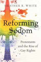 9781469624112-1469624117-Reforming Sodom: Protestants and the Rise of Gay Rights