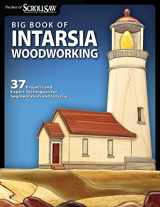 9781565235502-1565235509-Big Book of Intarsia Woodworking: 37 Projects and Expert Techniques for Segmentation and Intarsia (Fox Chapel Publishing) Step-by-Step Instructions from Scroll Saw Woodworking and Crafts Magazine