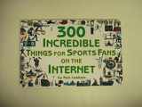 9780965866828-0965866823-300 Incredible Things for Sports Fans on the Internet