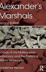 9781138934696-1138934690-Alexander's Marshals: A Study of the Makedonian Aristocracy and the Politics of Military Leadership