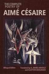 9780819501233-0819501239-The Complete Poetry of Aimé Césaire: Bilingual Edition (Wesleyan Poetry Series)