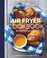 9781618372857-1618372858-Good Housekeeping Air Fryer Cookbook: 70 Delicious Recipes (Good Food Guaranteed)