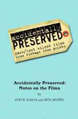 9780615916002-0615916007-Accidentally Preserved: notes on the films