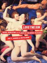 9780807041338-0807041335-Love the Sin: Sexual Regulation and the Limits of Religious Tolerance