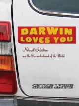 9780691126630-0691126631-Darwin Loves You: Natural Selection and the Re-enchantment of the World
