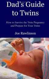 9781456495282-1456495283-Dad's Guide to Twins: How to Survive the Twin Pregnancy and Prepare for Your Twins