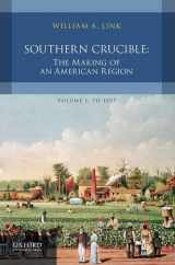 9780199763627-0199763623-Southern Crucible: The Making of an American Region, Volume I: To 1877
