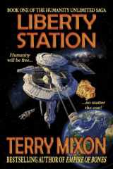 9780692531907-0692531904-Liberty Station: Book 1 of The Humanity Unlimited Saga