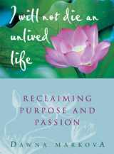 9781573241014-1573241016-I Will Not Die an Unlived Life: Reclaiming Purpose and Passion (For Readers of The Purpose Driven Life)