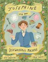 9781635926217-1635926211-Josephine and Her Dishwashing Machine: Josephine Cochrane's Bright Invention Makes a Splash