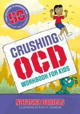 9781839978883-1839978880-Crushing OCD Workbook for Kids: 50 Fun Activities to Overcome OCD With CBT and Exposures