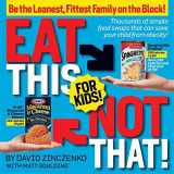 9781605299433-160529943X-Eat This Not That! for Kids!: Be the Leanest, Fittest Family on the Block!
