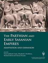 9781785709623-1785709623-The Parthian and Early Sasanian Empires: Adaptation and Expansion (British Institute of Persian Studies, Archaeological Monograph Series)
