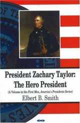 9781600216022-1600216021-President Zachary Taylor: The Hero President (First Men, America's Presidents)