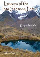 9780937663363-0937663360-Lessons of the Inca Shamans, Part 2: Beyond the Veil