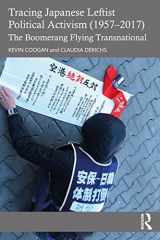 9780367641382-0367641380-Tracing Japanese Leftist Political Activism (1957 – 2017): The Boomerang Flying Transnational