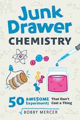 9781613731796-1613731795-Junk Drawer Chemistry: 50 Awesome Experiments That Don't Cost a Thing (2) (Junk Drawer Science)