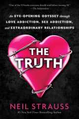 9780062848307-0062848305-The Truth: An Eye-Opening Odyssey Through Love Addiction, Sex Addiction, and Extraordinary Relationships