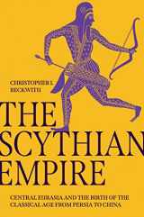 9780691240534-0691240531-The Scythian Empire: Central Eurasia and the Birth of the Classical Age from Persia to China