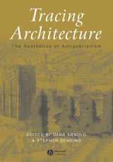 9781405105354-1405105356-Tracing Architecture: The Aesthetics of Antiquarianism (Art History Special Issues)