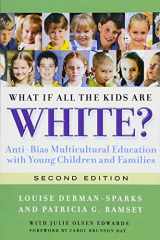 9780807752128-0807752126-What If All the Kids Are White?: Anti-Bias Multicultural Education with Young Children and Families (Early Childhood Education Series)
