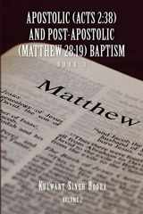 9781450075510-1450075517-APOSTOLIC (ACTS 2:38) AND POST-APOSTOLIC (MATTHEW 28:19) BAPTISM: Volume 2