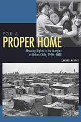 9780822963110-0822963116-For a Proper Home: Housing Rights in the Margins of Urban Chile, 1960-2010 (Pitt Latin American Series)