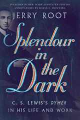 9780830853755-0830853758-Splendour in the Dark: C. S. Lewis's Dymer in His Life and Work (Hansen Lectureship Series)