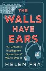 9780300254853-0300254857-The Walls Have Ears: The Greatest Intelligence Operation of World War II