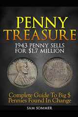9781520428284-1520428286-Penny Treasure: Complete Guide To Big $ Pennies Found In Change (Treasure Hunting Made Easy)