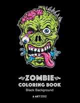 9781641260794-1641260793-Zombie Coloring Book: Black Background: Midnight Edition Zombie Coloring Pages for Everyone, Adults, Teenagers, Tweens, Older Kids, Boys, & Girls, ... Practice for Stress Relief & Relaxation