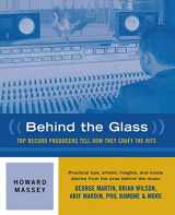 9780879306144-0879306149-Behind the Glass: Top Record Producers Tell How They Craft the Hits