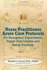 9780982819135-0982819137-Nurse Practitioner Acute Care Protocols: For Emergency Departments, Urgent Care Centers, and Office Practices