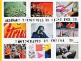 9780999365557-099936555X-Corita Kent: Ordinary Things Will Be Signs for Us