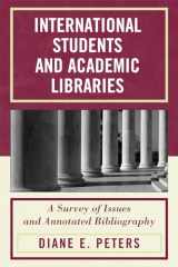 9780810874299-0810874296-International Students and Academic Libraries: A Survey of Issues and Annotated Bibliography