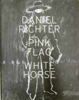 9781894212052-1894212053-Daniel Richter: Pick Flag White Horse