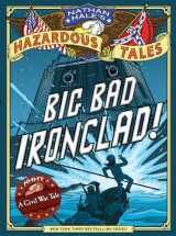 9781419703959-1419703951-Big Bad Ironclad! (Nathan Hale's Hazardous Tales #2): A Civil War Tale