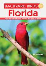 9781423603528-1423603524-Backyard Birds of Florida: How to Identify and Attract the Top 25 Birds