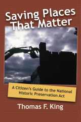 9781598740844-1598740849-Saving Places that Matter: A Citizen's Guide to the National Historic Preservation Act