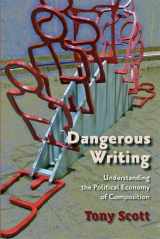 9780874217346-0874217342-Dangerous Writing: Understanding the Political Economy of Composition