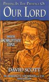 9780879739096-0879739096-Praying in the Presence of Our Lord: With Dorothy Day