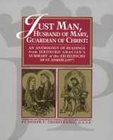 9780916101145-0916101142-Just Man Husband of Mary: An Anthology of Readings from Jeronimo Gracian's Summary of the Excellencies of St. Joseph (1597