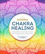 9781465493354-1465493352-Chakra Healing: Renew Your Life Force with the Chakras' Seven Energy Centers (The Awakened Life)