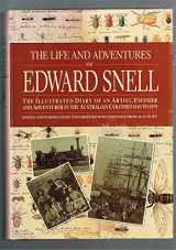 9780207155291-0207155291-The Life and Adventures of Edward Snell - The Illustrated Diary of an Artist, Engineer and Adventurer in the Australian Colonies 1849 to 1959